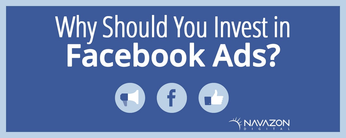 Why should you invest in Facebook ads?